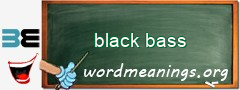 WordMeaning blackboard for black bass